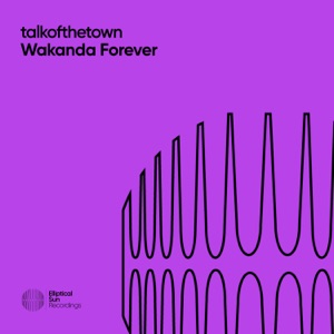 talkofthetown — Wakanda Forever (Extended Mix)