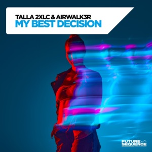 Talla 2xlc & Airwalk3r — My Best Decision (Extended Mix)