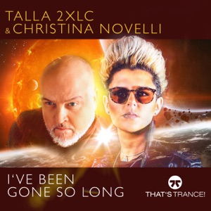 Talla 2XLC & Christina Novelli — I've Been Gone So Long