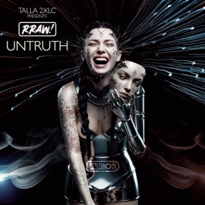 Talla 2XLC Pres. RRAW! — Untruth (Extended Mix)