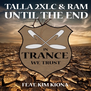 Talla 2xlc & RAM ft. Kim Kiona — Until the End (Original Mix)