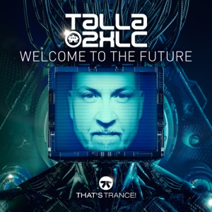 Talla 2XLC — Welcome To The Future (Extended Mix)