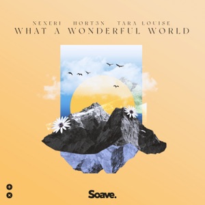 Nexeri / HORT3N / Louise, Tara — What A Wonderful World