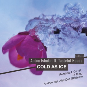 Anton Ishutin, Tasteful House — Cold As Ice