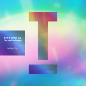 TCTS/BOSTON BUN/ANDREA MARTIN — Without You