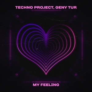 Techno Project & Geny Tur — My Feeling