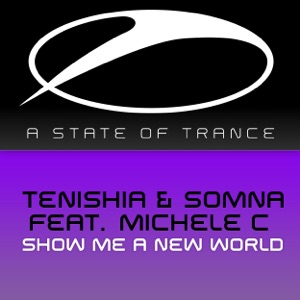 Tenishia & Somna feat. Michele C — Show Me A New World (Tenishia Remix)