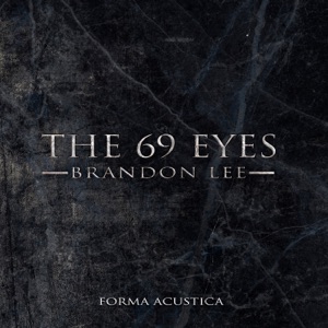 The 69 Eyes — Brandon Lee (Forma Acustica)