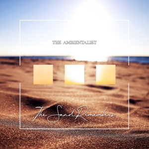 The Ambientalist — The Sand Remebers
