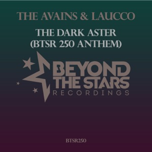 The Avains & Laucco — The Dark Aster (BTSR250 Anthem) (Original Mix)