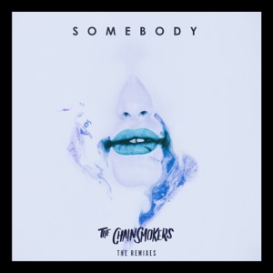 THE CHAINSMOKERS — Somebody (Sippy Remix)