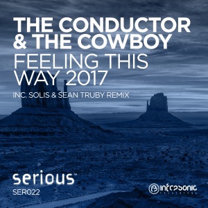 The Conductor & The Cowboy — Feeling This Way 2017 (The Conductors Retrospective Reprise)