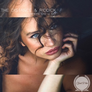The Distance & Riddick — Where Did U Go