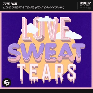 The Him feat. Danny Shah — Love, Sweat & Tears