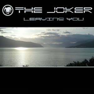 The Joker — Leaving You (Maurice LaPlace Remix)