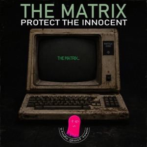 The Matrix — Protect the Innocent