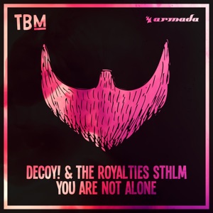 Decoy!, The Royalties STHLM — You Are Not Alone - 0:00