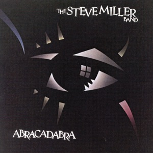 THE STEVE MILLER BAND — ABRACADABRA (1982)