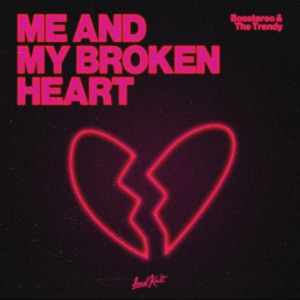 BOOSTEREO, THE TRENDY — ME AND MY BROKEN HEART (2022)