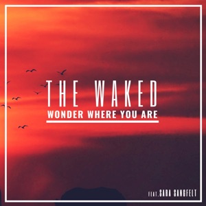 The Waked & Sara Sangfelt — Wonder Where You Are