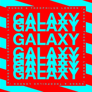 KUNGS, THEOPHILUS LONDON — GALAXY (2026)
