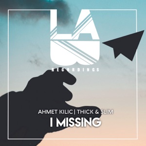 Ahmet Kilic, Thick & Slim — I Missing