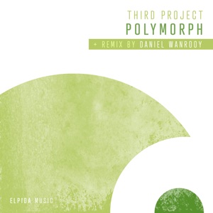 Third Project — Polymorph (Daniel Wanrooy Remix)