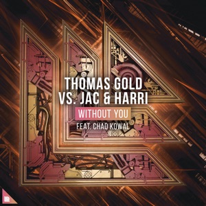 Thomas Gold vs. Jac & Harri feat. Chad Kowal — Without You - 0:00