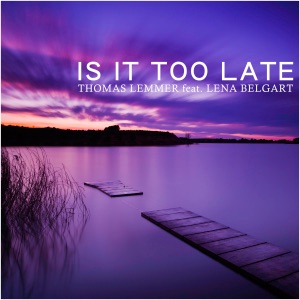 Thomas Lemmer feat. Lena Belgart — Is it Too Late (Classic Piano Mix)
