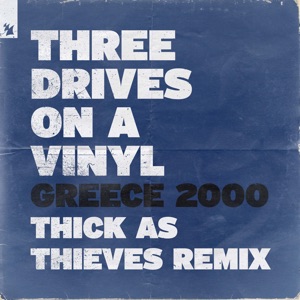 Three Drives On A Vinyl — Greece 2000 (Mixed) (Thick As Thieves Remix)