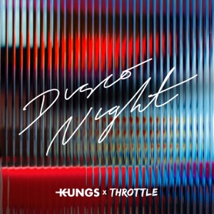 Kungs, Throttle — Disco Night