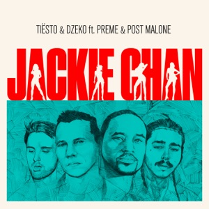 Tiesto & Dzeko — Jackie Chan (feat. Preme & Post Malone)