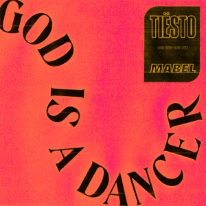 TIESTO ft MABEL — God Is A Dancer