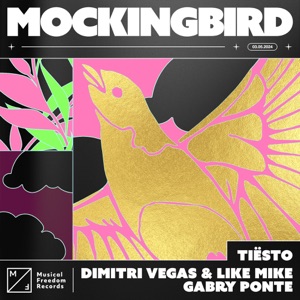 Tiesto — Mockingbird (ft.Dimitri Vegas & Like Mike, Gabry Ponte)