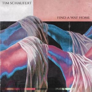 Tim Schaufert — Find A Way Home