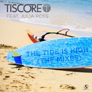 Tiscore & Julia Ross — The Tide Is High
