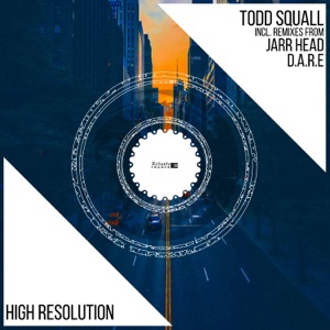 Todd Squall — High Resolution (D.A.R.E Remix)