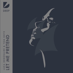 Luca Debonaire, Tom Boye — Let Me Pretend