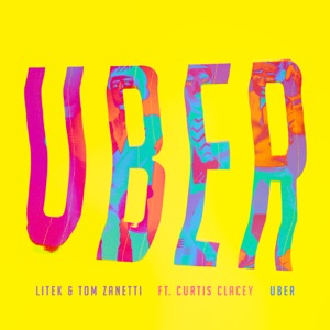 Tom Zanetti & Litek feat. Curtis Clacey — Uber - 0:00