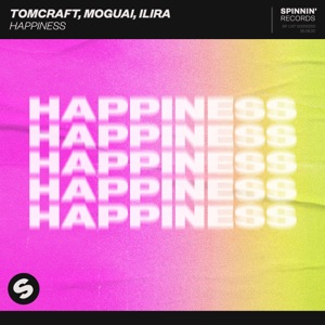 Tomcraft & MOGUAI feat. ILIRA — Happiness - 0:00