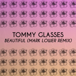 TOMMY GLASSES/MARK LOWER — Beautiful