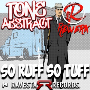 TONE ABSTRACT REWERK — So Ruff So Tuff