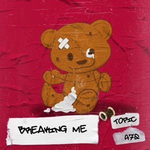 Topic & A7S — ‎Breaking Me