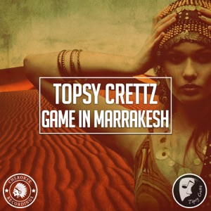 Topsy Crettz — Game In Marrakesh