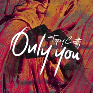Topsy Crettz — Only You
