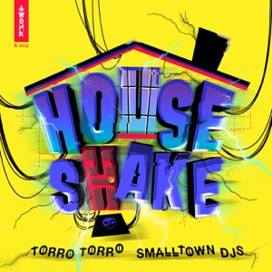 TORRO TORRO/SMALLTOWN DJ'S — House Shake