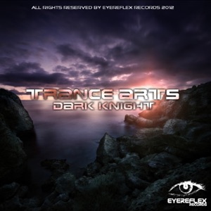 Trance Arts — Dark Knight (Original Mix)
