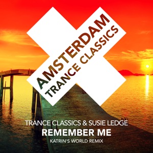 Trance Classics & Susie Ledge — Remember Me (Katrin's World Remix)