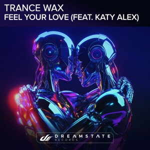 Trance Wax and Katy Alex — Feel Your Love feat. Katy Alex (Extended Mix)