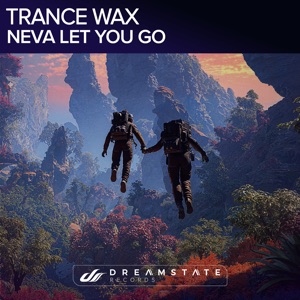 Trance Wax — Neva Let You Go (Extended Mix)
